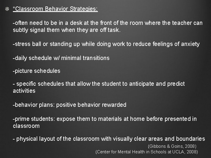 *Classroom Behavior Strategies: -often need to be in a desk at the front of