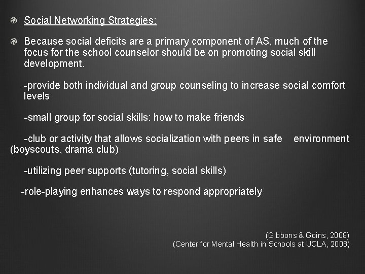 Social Networking Strategies: Because social deficits are a primary component of AS, much of