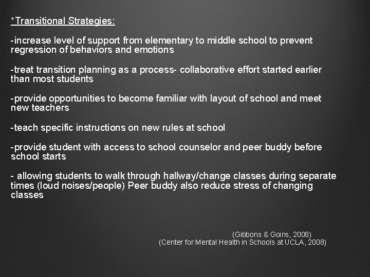 *Transitional Strategies: -increase level of support from elementary to middle school to prevent regression