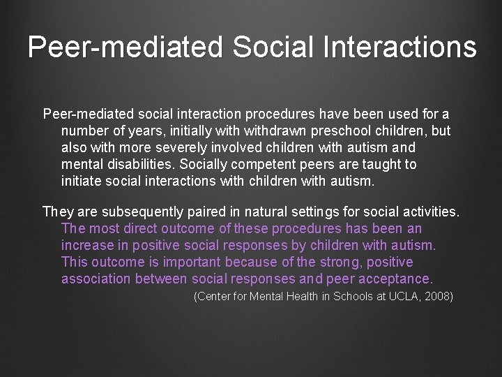 Peer-mediated Social Interactions Peer-mediated social interaction procedures have been used for a number of