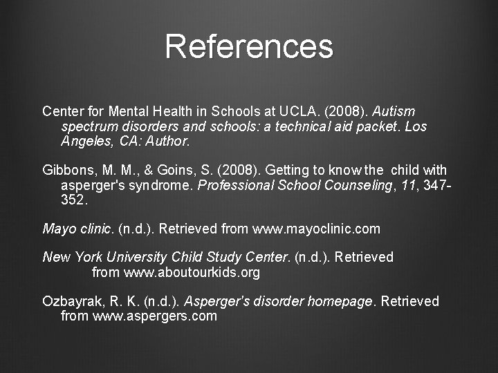 References Center for Mental Health in Schools at UCLA. (2008). Autism spectrum disorders and