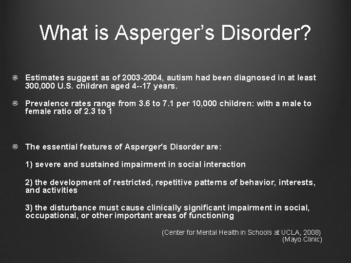 What is Asperger’s Disorder? Estimates suggest as of 2003 -2004, autism had been diagnosed