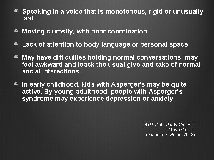 Speaking in a voice that is monotonous, rigid or unusually fast Moving clumsily, with