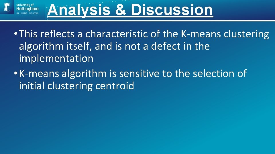 Analysis & Discussion • This reflects a characteristic of the K-means clustering algorithm itself,