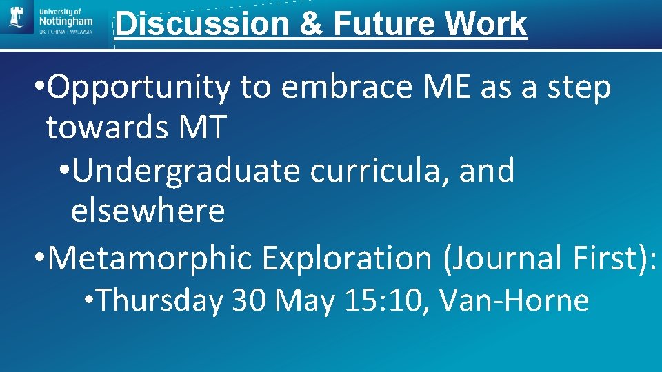 Discussion & Future Work • Opportunity to embrace ME as a step towards MT