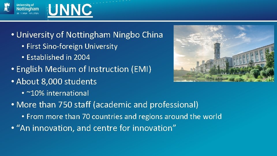 UNNC • University of Nottingham Ningbo China • First Sino-foreign University • Established in