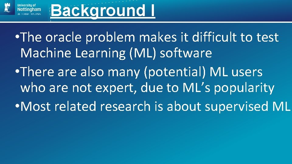 Background I • The oracle problem makes it difficult to test Machine Learning (ML)