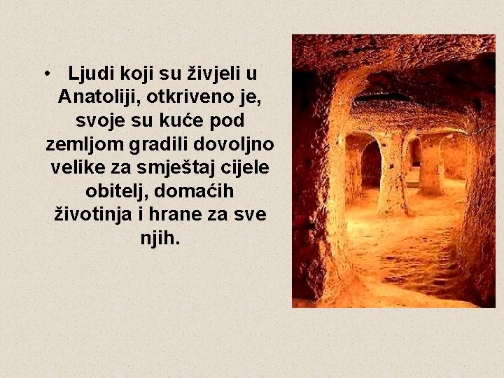  • Ljudi koji su živjeli u Anatoliji, otkriveno je, svoje su kuće pod