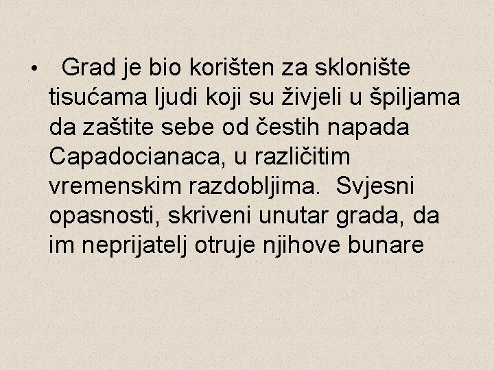  • Grad je bio korišten za sklonište tisućama ljudi koji su živjeli u