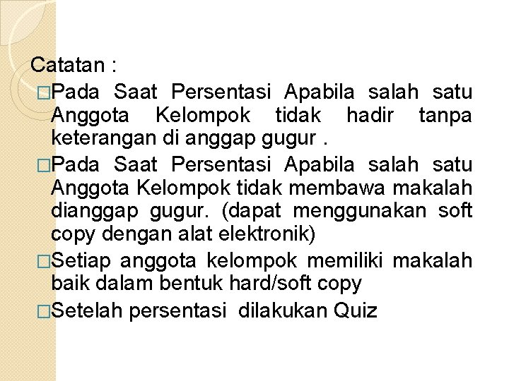 Catatan : �Pada Saat Persentasi Apabila salah satu Anggota Kelompok tidak hadir tanpa keterangan