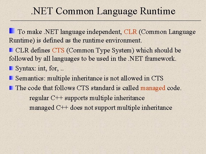 . NET Common Language Runtime To make. NET language independent, CLR (Common Language Runtime)