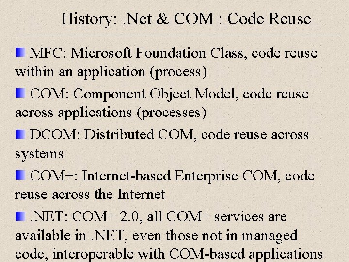 History: . Net & COM : Code Reuse MFC: Microsoft Foundation Class, code reuse