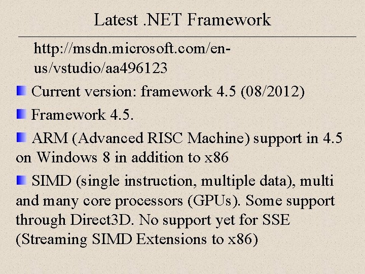 Latest. NET Framework http: //msdn. microsoft. com/enus/vstudio/aa 496123 Current version: framework 4. 5 (08/2012)