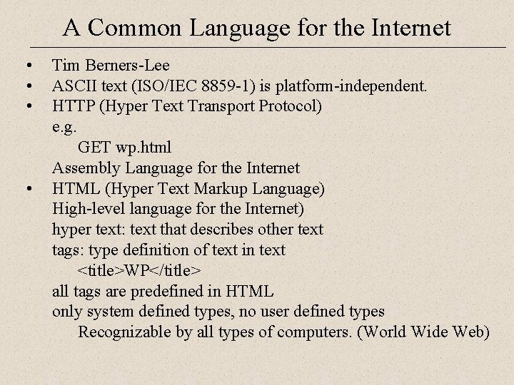 A Common Language for the Internet • • Tim Berners-Lee ASCII text (ISO/IEC 8859