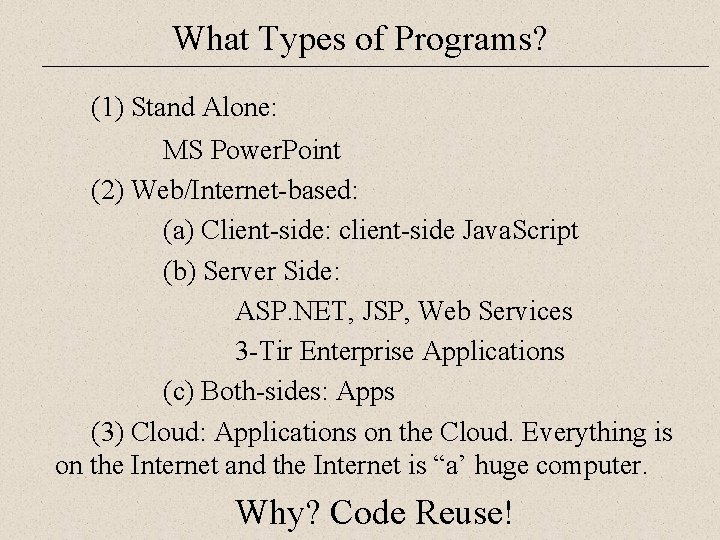 What Types of Programs? (1) Stand Alone: MS Power. Point (2) Web/Internet-based: (a) Client-side: