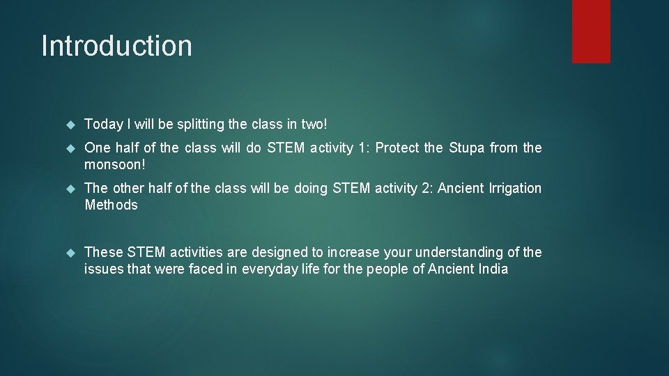 Introduction Today I will be splitting the class in two! One half of the