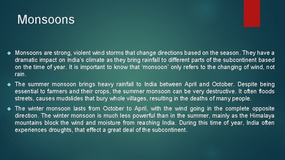 Monsoons are strong, violent wind storms that change directions based on the season. They