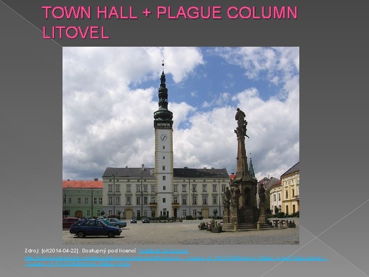 TOWN HALL + PLAGUE COLUMN LITOVEL Zdroj: [cit 2014 -04 -22]. Dostupný pod licencí