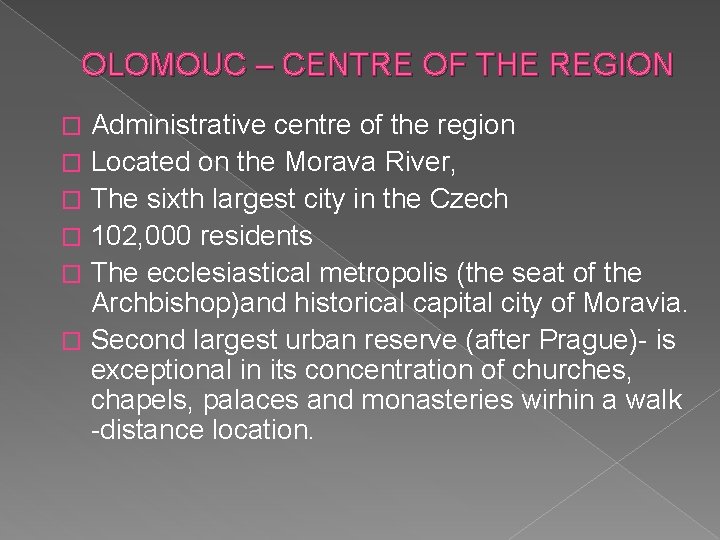 OLOMOUC – CENTRE OF THE REGION Administrative centre of the region � Located on