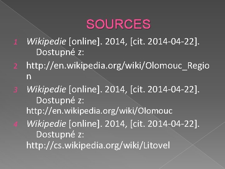 SOURCES Wikipedie [online]. 2014, [cit. 2014 -04 -22]. Dostupné z: 2 http: //en. wikipedia.