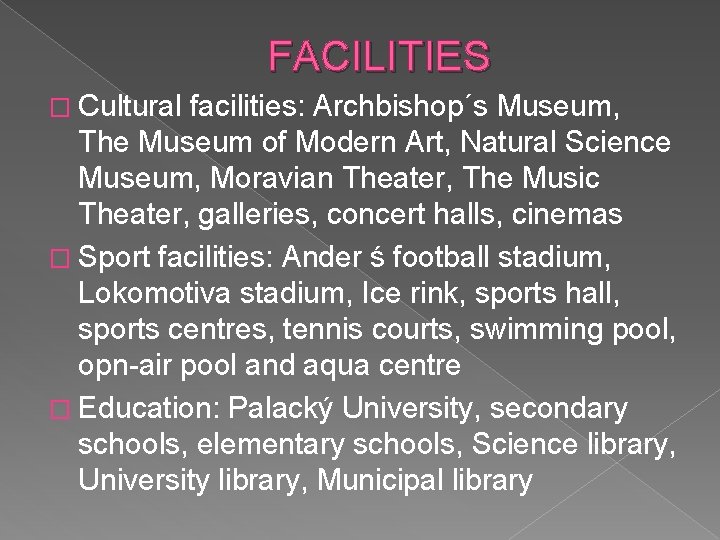 FACILITIES � Cultural facilities: Archbishop´s Museum, The Museum of Modern Art, Natural Science Museum,