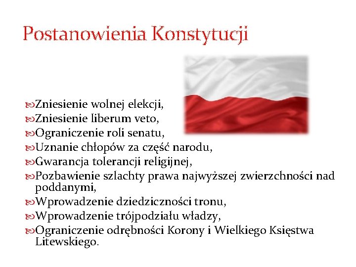 Postanowienia Konstytucji Zniesienie wolnej elekcji, Zniesienie liberum veto, Ograniczenie roli senatu, Uznanie chłopów za