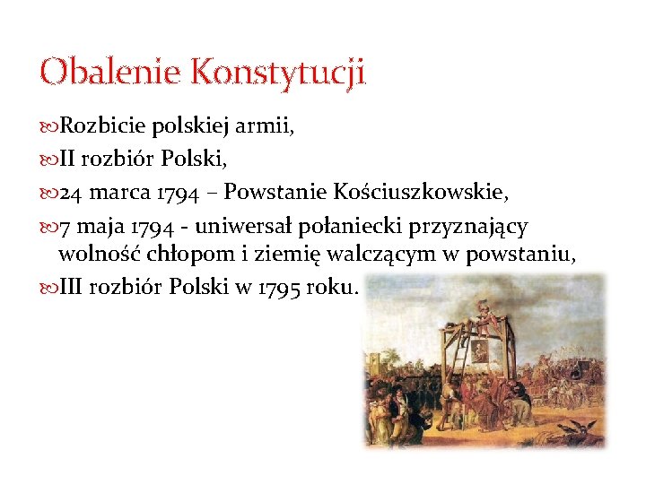 Obalenie Konstytucji Rozbicie polskiej armii, II rozbiór Polski, 24 marca 1794 – Powstanie Kościuszkowskie,