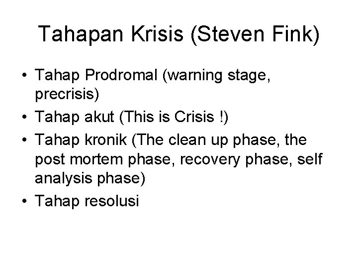 Tahapan Krisis (Steven Fink) • Tahap Prodromal (warning stage, precrisis) • Tahap akut (This