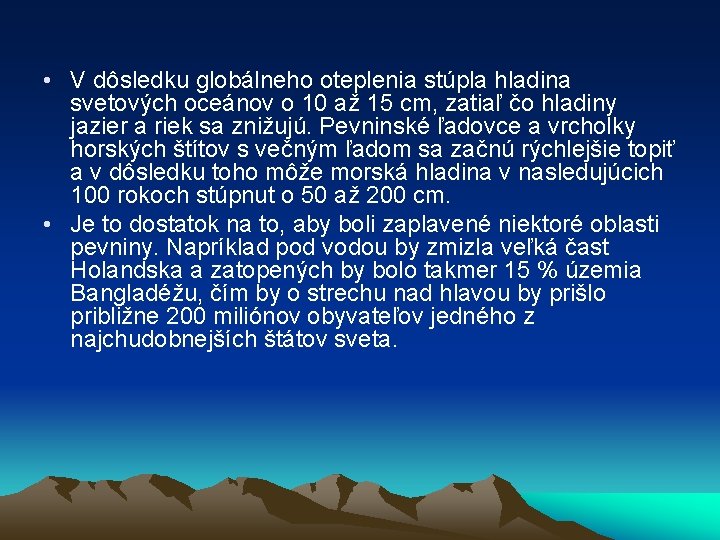  • V dôsledku globálneho oteplenia stúpla hladina svetových oceánov o 10 až 15