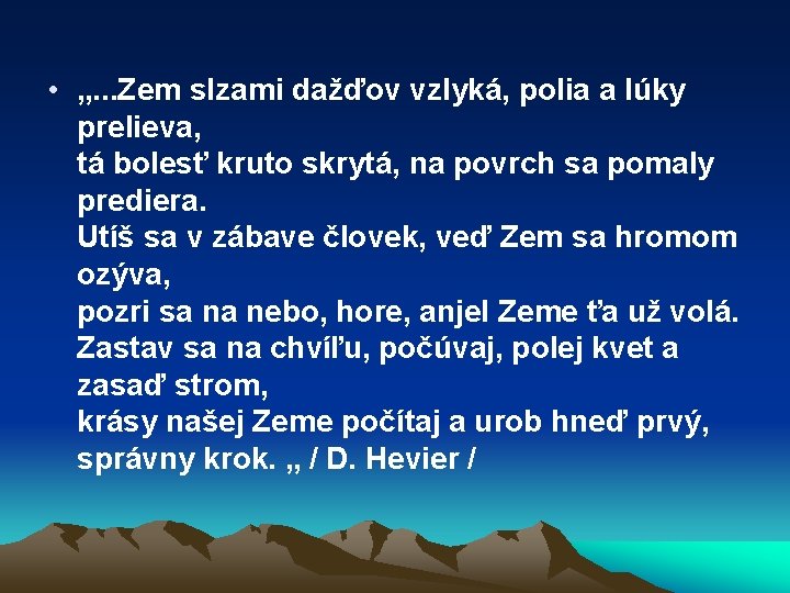  • „. . . Zem slzami dažďov vzlyká, polia a lúky prelieva, tá