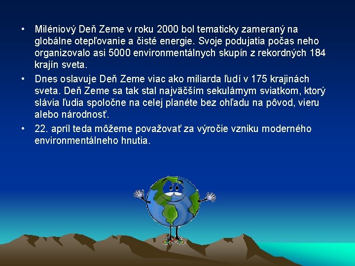  • Miléniový Deň Zeme v roku 2000 bol tematicky zameraný na globálne otepľovanie