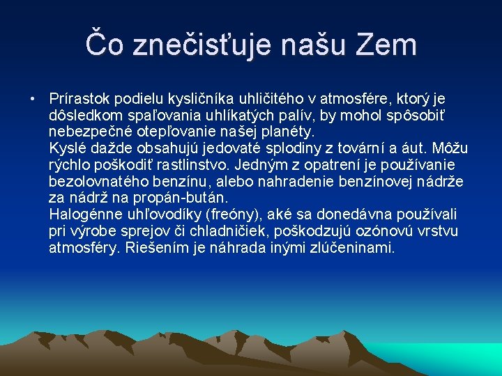 Čo znečisťuje našu Zem • Prírastok podielu kysličníka uhličitého v atmosfére, ktorý je dôsledkom