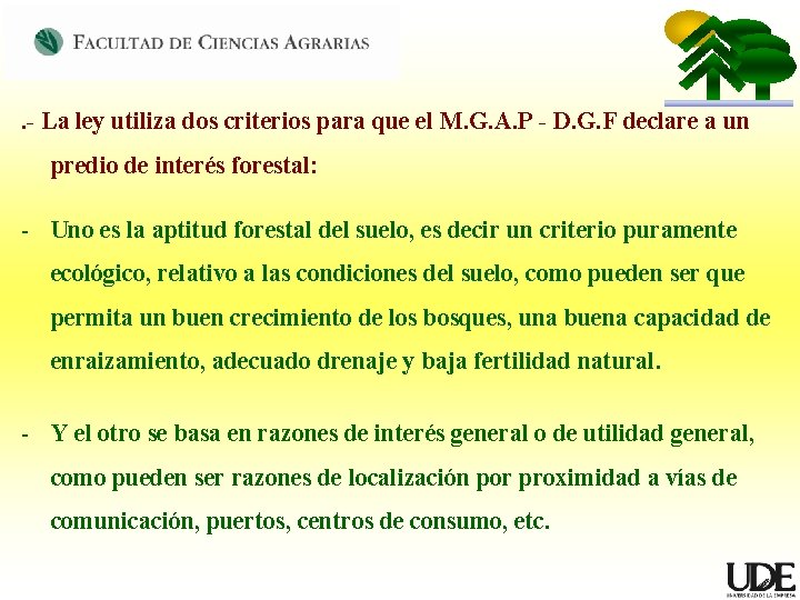 . - La ley utiliza dos criterios para que el M. G. A. P