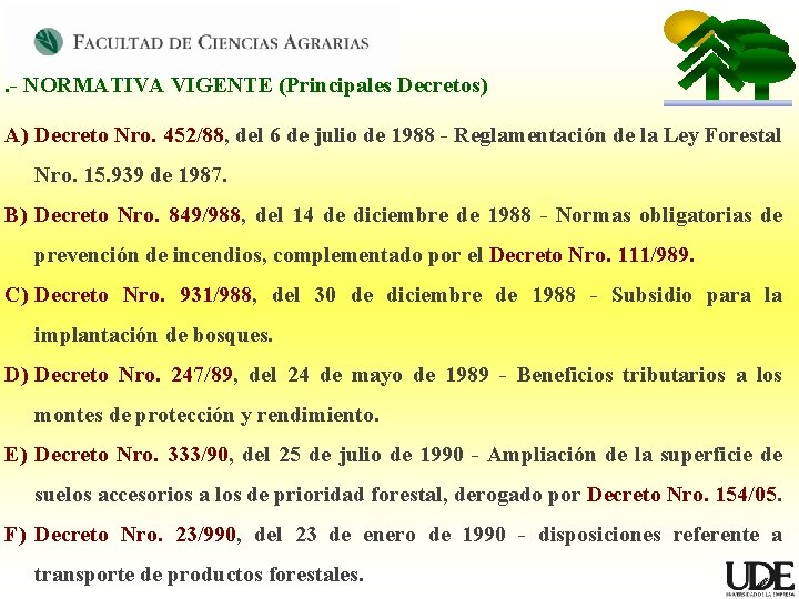 . - NORMATIVA VIGENTE (Principales Decretos) A) Decreto Nro. 452/88, del 6 de julio