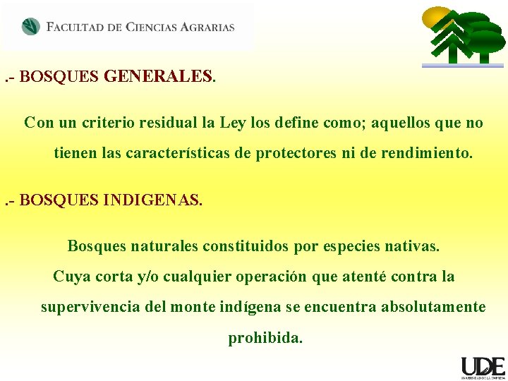 . - BOSQUES GENERALES. Con un criterio residual la Ley los define como; aquellos