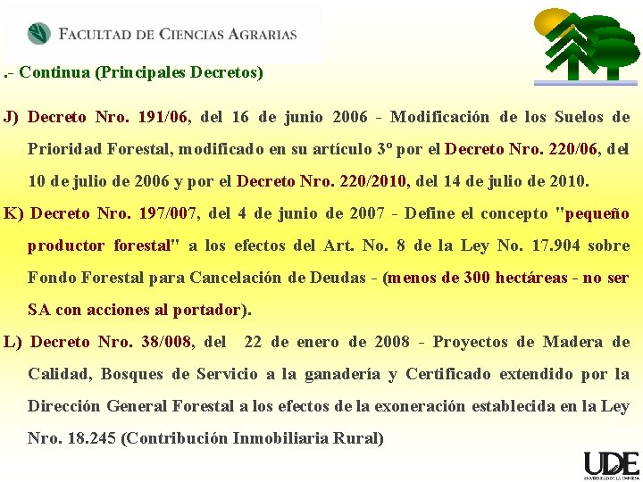 . - Continua (Principales Decretos) J) Decreto Nro. 191/06, del 16 de junio 2006