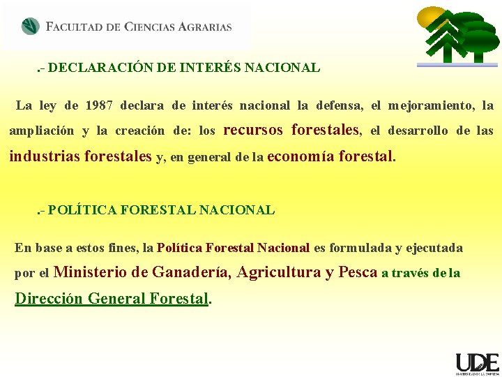 . - DECLARACIÓN DE INTERÉS NACIONAL La ley de 1987 declara de interés nacional