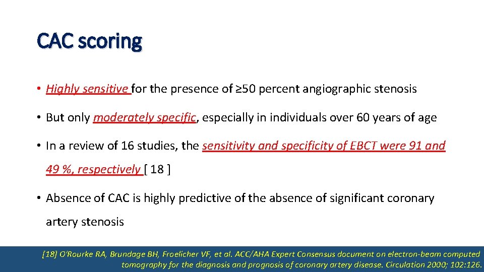 CAC scoring • Highly sensitive for the presence of ≥ 50 percent angiographic stenosis