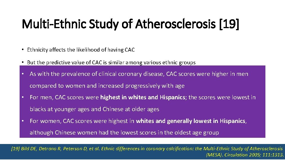 Multi-Ethnic Study of Atherosclerosis [19] • Ethnicity affects the likelihood of having CAC •