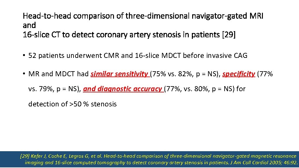 Head-to-head comparison of three-dimensional navigator-gated MRI and 16 -slice CT to detect coronary artery