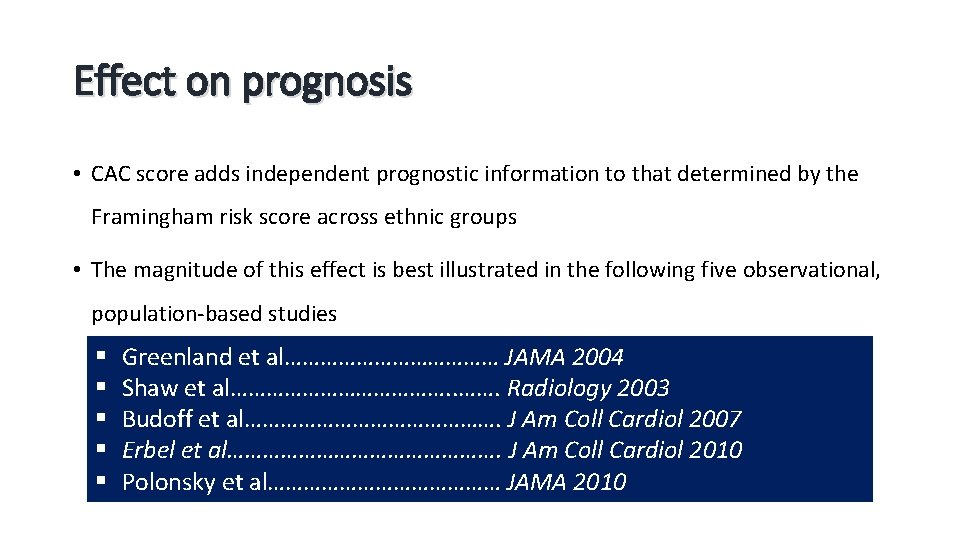 Effect on prognosis • CAC score adds independent prognostic information to that determined by