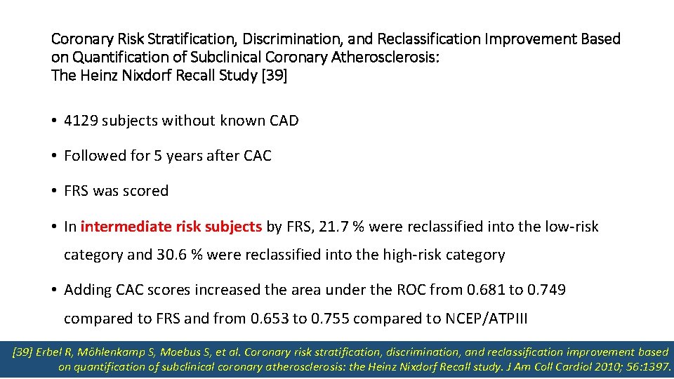 Coronary Risk Stratification, Discrimination, and Reclassification Improvement Based on Quantification of Subclinical Coronary Atherosclerosis: