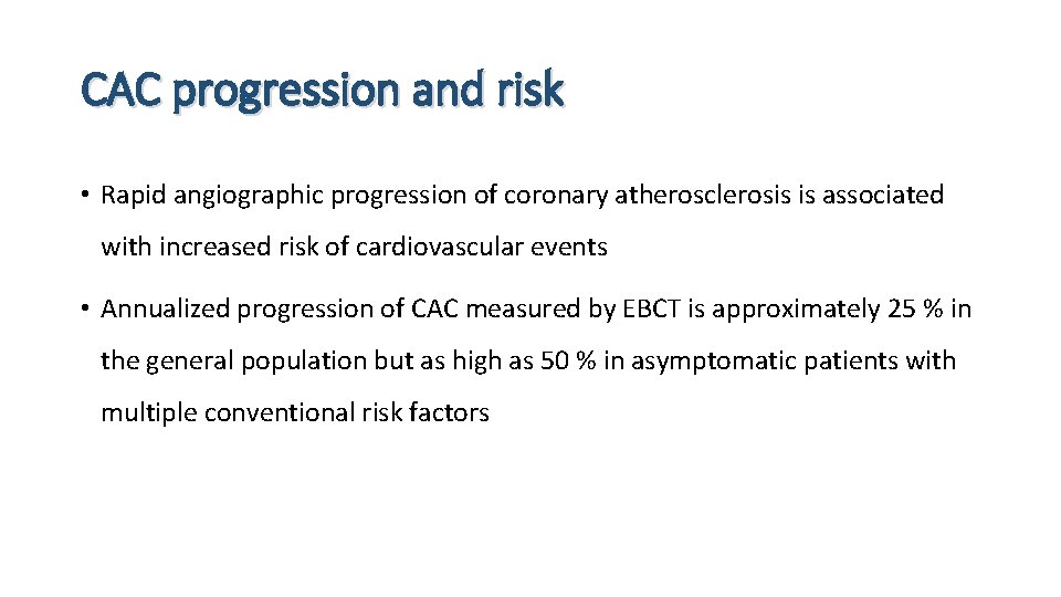 CAC progression and risk • Rapid angiographic progression of coronary atherosclerosis is associated with