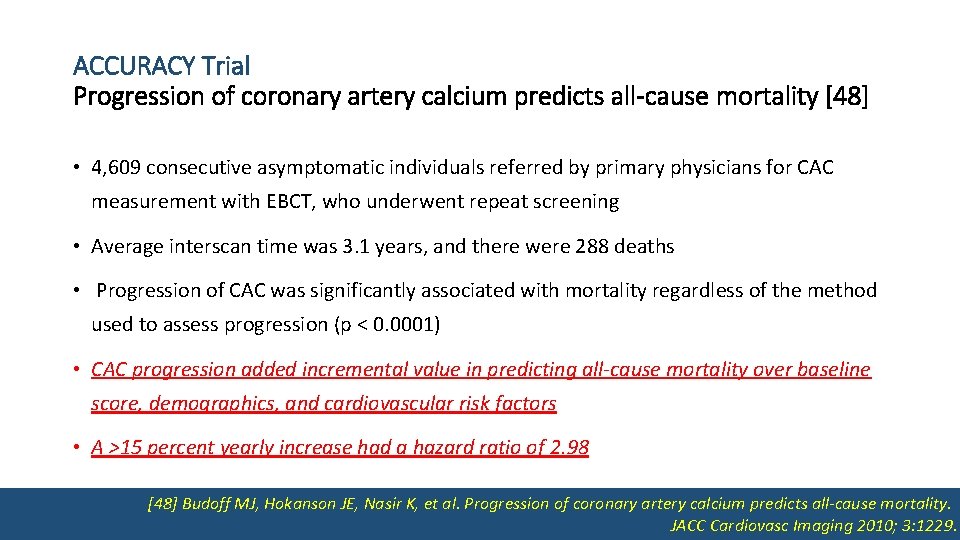 ACCURACY Trial Progression of coronary artery calcium predicts all-cause mortality [48] • 4, 609