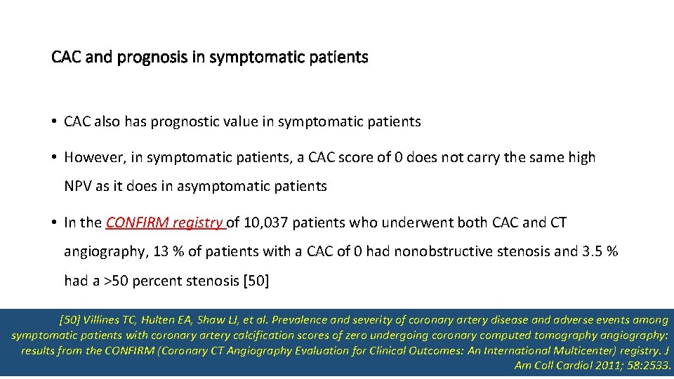 CAC and prognosis in symptomatic patients • CAC also has prognostic value in symptomatic