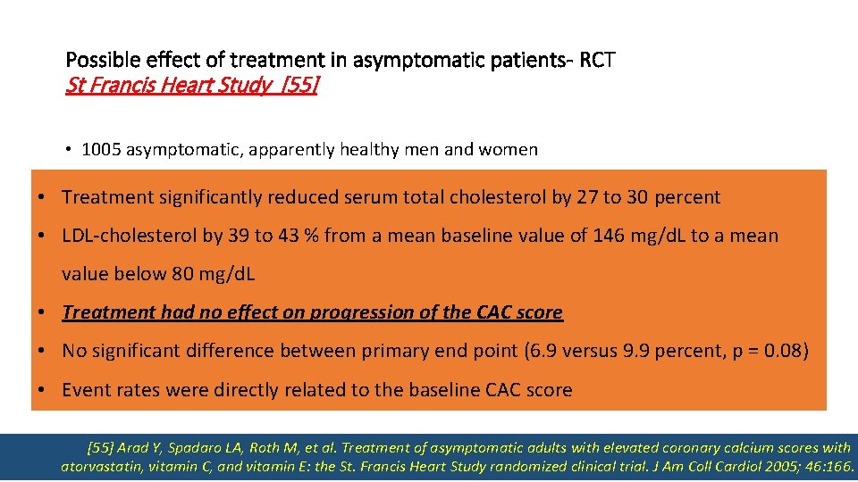Possible effect of treatment in asymptomatic patients- RCT St Francis Heart Study [55] •