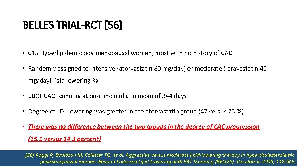 BELLES TRIAL-RCT [56] • 615 Hyperlipidemic postmenopausal women, most with no history of CAD