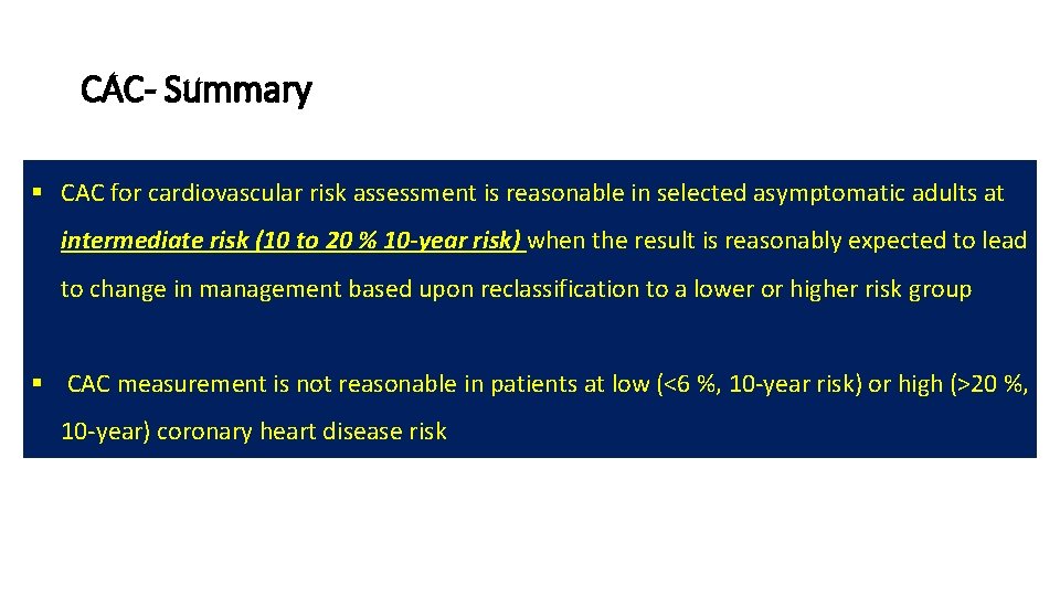 CAC- Summary • Among asymptomatic patients with a low Framingham risk score (< =