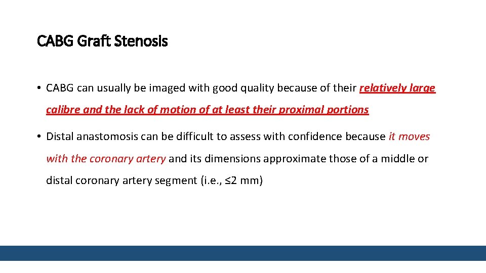 CABG Graft Stenosis • CABG can usually be imaged with good quality because of