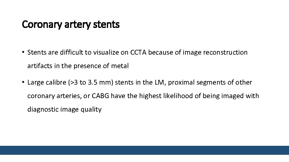 Coronary artery stents • Stents are difficult to visualize on CCTA because of image